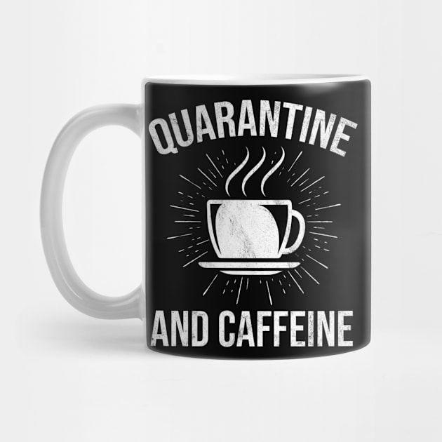 Funny Quarantine And Caffeine Coffee Lover by HCMGift